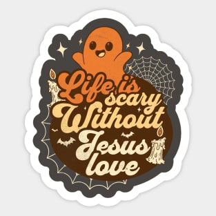 Life Is Scary Without Jesus Love for Christians People Sticker